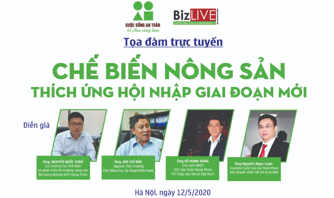 [Toạ đàm trực tuyến] Chế biến nông sản cần chính sách mới, không chỉ tập trung xuất khẩu mà còn tận dụng nội địa 