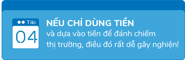 Phó TGĐ Tiki: Nếu chỉ dùng tiền và dựa vào tiền để đánh chiếm thị trường, điều đó rất dễ ‘gây nghiện’! - Ảnh 9.